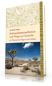 Achtsamkeitsmeditation und Wege zur Einsicht
ISBN 978-3-935407-70-0, 2012, naturaviva, Format: 21x12,5 cm,
232 Seiten, bibliophil gestaltet mit ca. 50 Schmuckgrafiken und Lesebändchen, € 16,-
